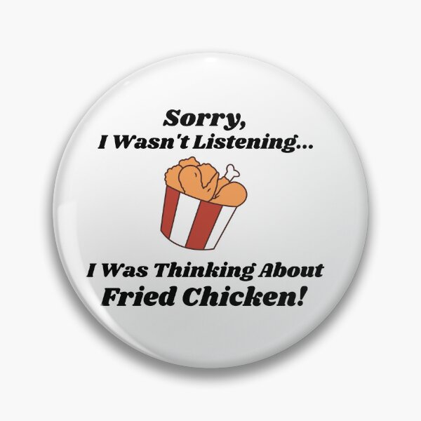 Item preview, Sorry, I Wasn't Listening... I Was Thinking About Fried Chicken! designed and sold by KrazyCoolTees.