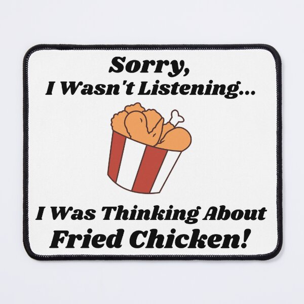 Item preview, Sorry, I Wasn't Listening... I Was Thinking About Fried Chicken! designed and sold by KrazyCoolTees.