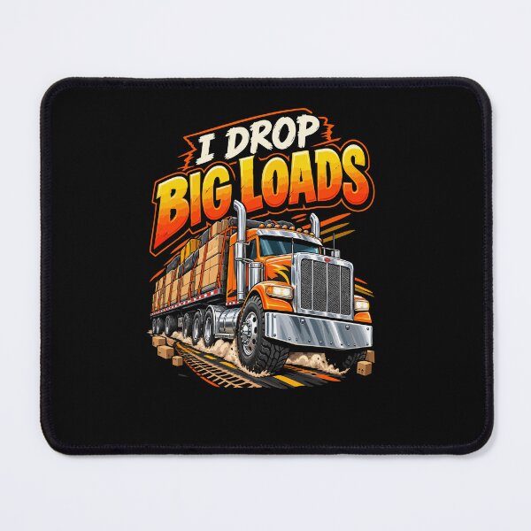 Item preview, I Drop Big Loads Funny Trucker Semi-Truck Driver designed and sold by YASSINE HZ.