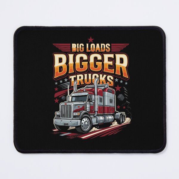 Item preview, Big Loads Bigger Trucks Big Rig Hauler designed and sold by YASSINE HZ.