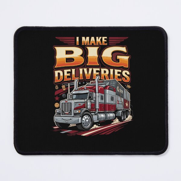 Item preview, I Make Big Deliveries Trucker Semi Rig Driver designed and sold by YASSINE HZ.