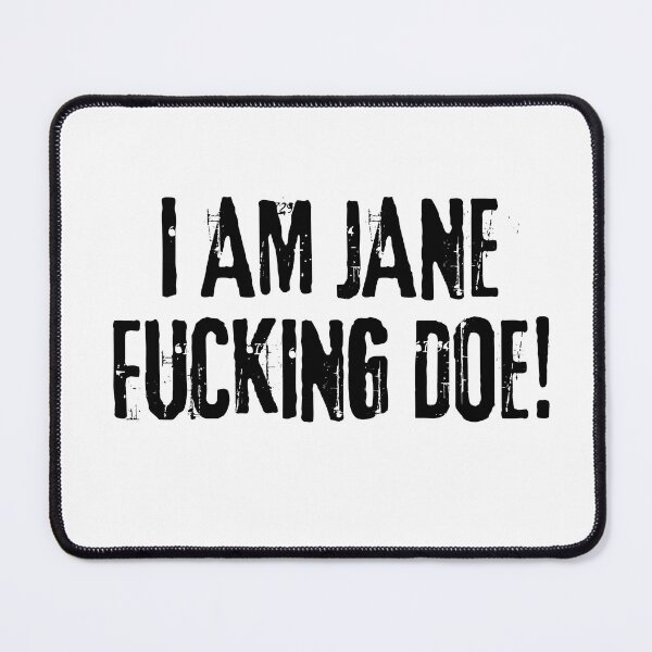 Item preview, I am Jane Doe, I am Jane fucking Doe designed and sold by Manifestor92.