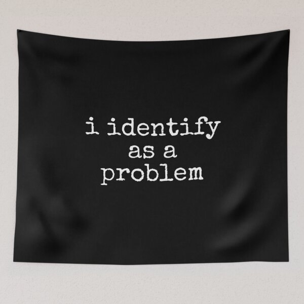 Item preview, I Identify As A Problem  designed and sold by DemureArtsy.