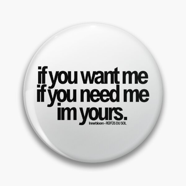 Item preview, If You Want Me If You Need Me Plain Typography designed and sold by whimseyangel.