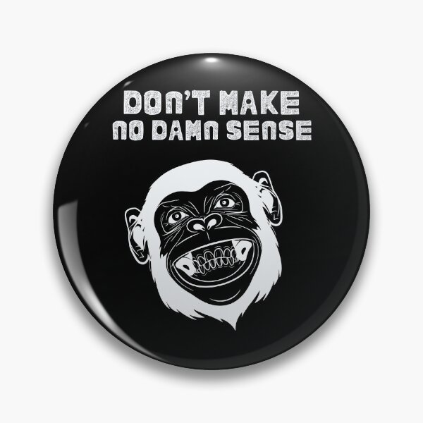 Item preview, Don't Make No Damn Sense - Funny Sassy Monkey Quote designed and sold by Cree8if.