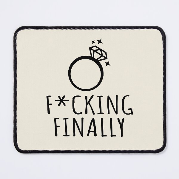 Item preview, Finally Engaged (F*cking Finally) designed and sold by aponwao.