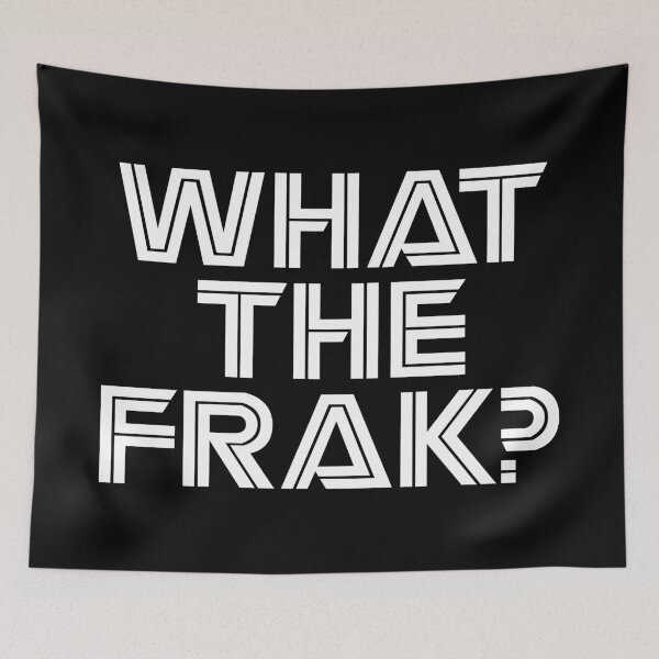Item preview, WHAT THE FRAK? designed and sold by TLW716.