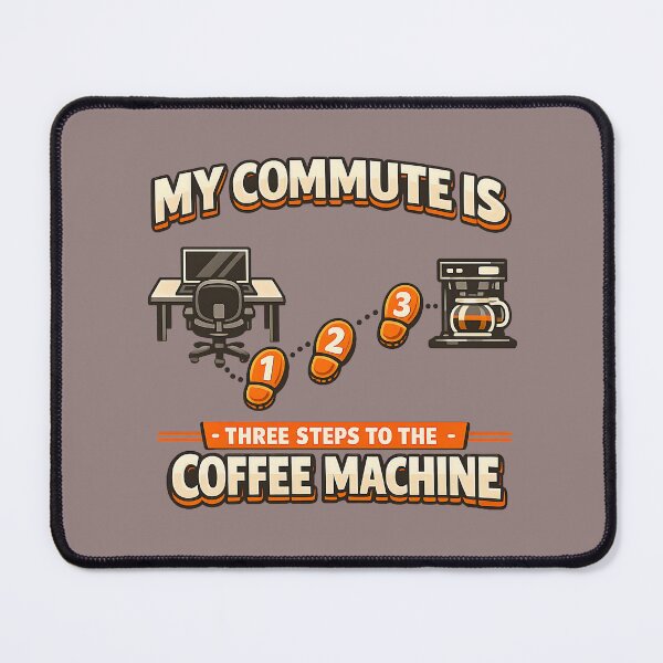Item preview, My Commute Is Three Steps To The Coffee Machine - WFH Funny Quote designed and sold by DesignHouse07.