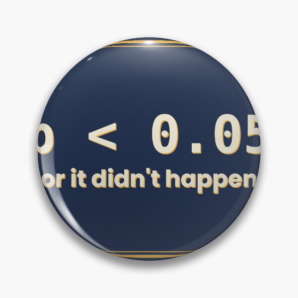 Item preview, P < 0.05 or it didnt happen designed and sold by Best-Designs258.