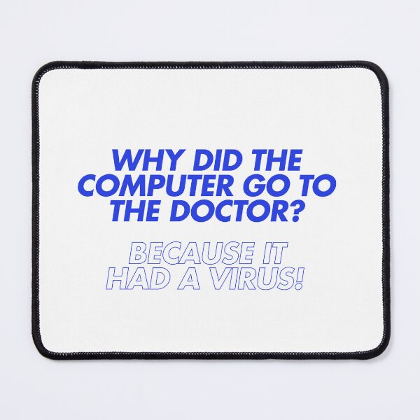 Item preview, Why did the computer go to the doctor? designed and sold by Ifcitiesdesign.