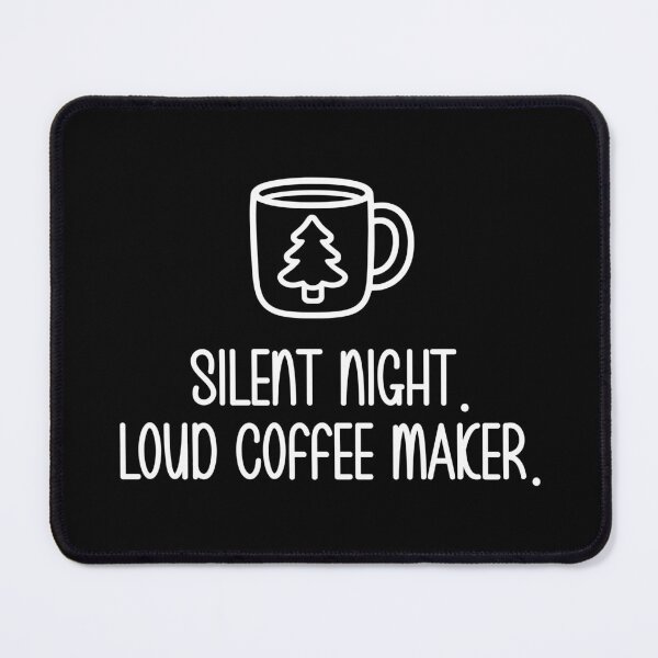 Item preview, Silent Night. Loud Coffee Maker. designed and sold by theartfulaspie.
