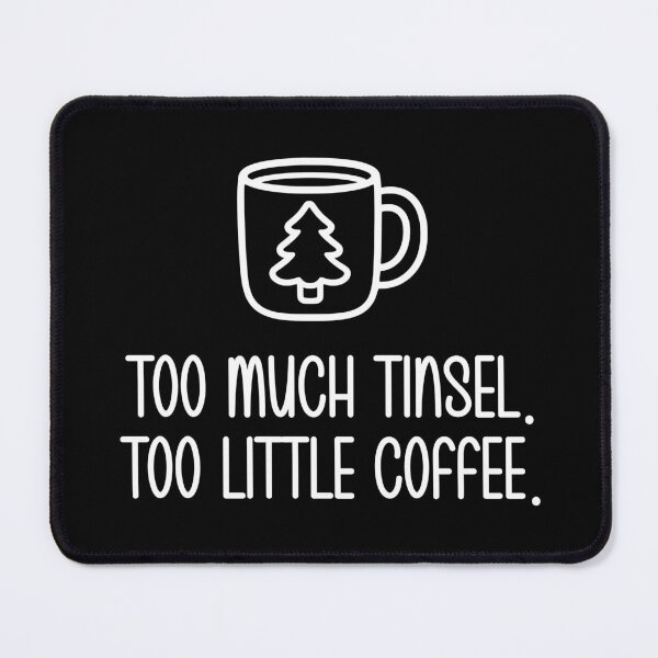 Item preview, Too Much Tinsel. Too Little Coffee. designed and sold by theartfulaspie.