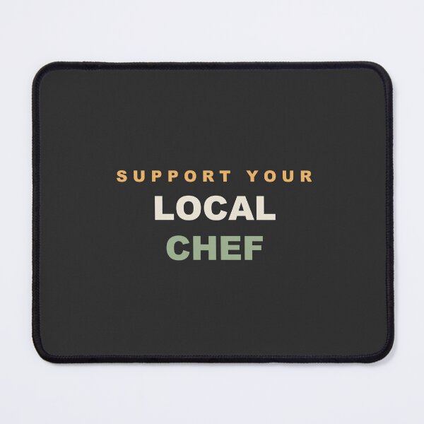 Item preview, Support Your Local Chef - Chef designed and sold by RetroThreadWorks.