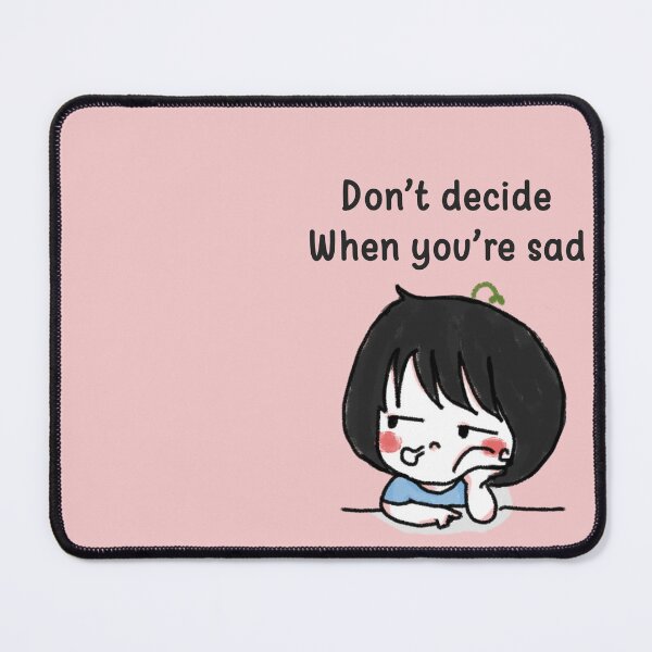 Item preview, Don't Decide When You're Sad designed and sold by daitrangcathy.ig.