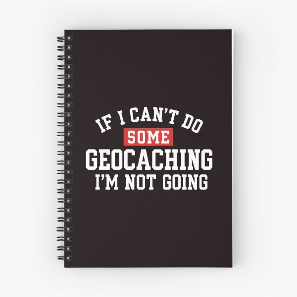 Item preview, Geocaching Quote "If I Can't Do Some Geocaching I'm Not Going" designed and sold by OddCanvasArt.