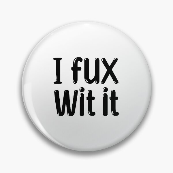 Item preview, I fux wit it, Slang Memes designed and sold by Memes N Lore .