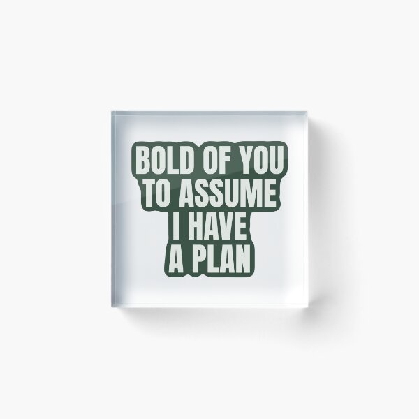 Item preview, Bold of You to Assume I Have a Plan Funny Sticker designed and sold by kilat42.