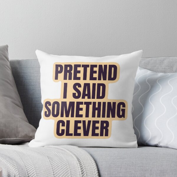 Item preview, Pretend I Said Something Clever Funny Sticker designed and sold by kilat42.