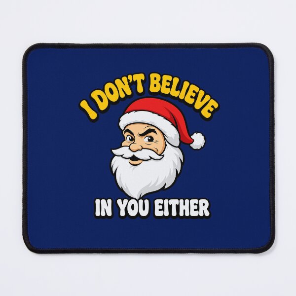 Item preview, I Dont Believe In You Either Sarcastic Santa designed and sold by laelialara.