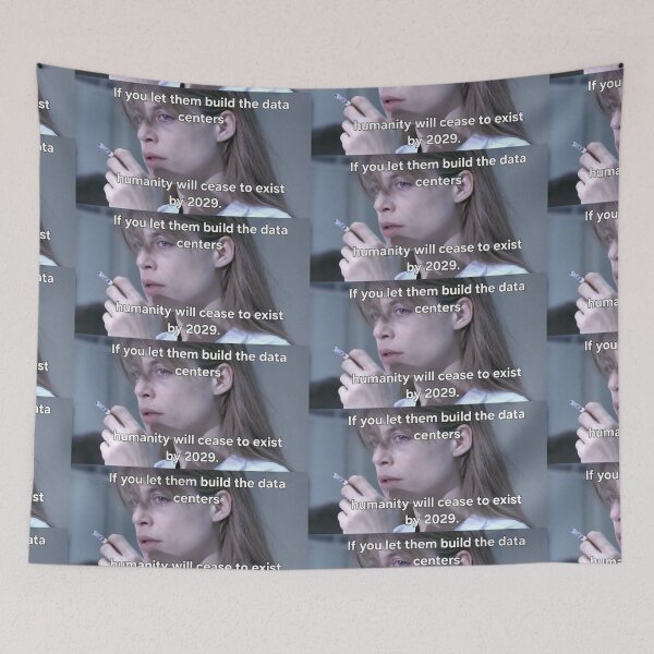 Item preview, If you let them build the data centers, humanity will cease to exist by 2029.  designed and sold by INEEDBABYPOWDER.