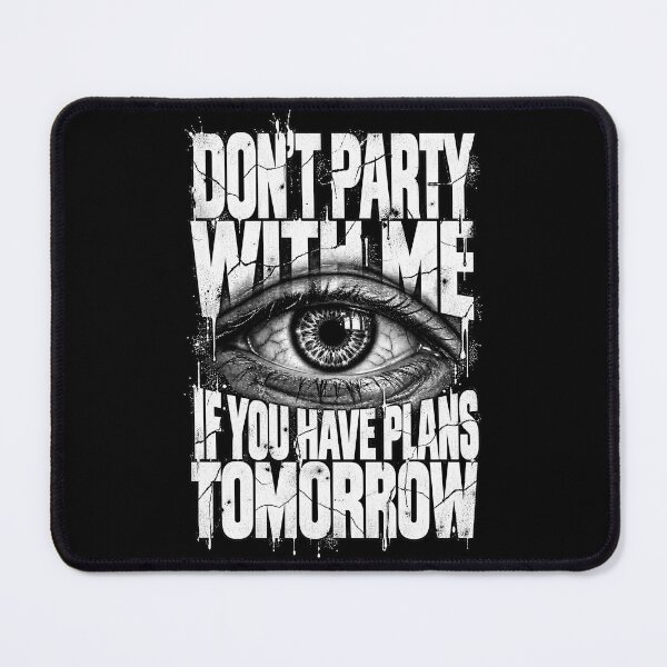Item preview, Don’t Party With Me If You Have Plans Tomorrow – Funny Party Humor Quote designed and sold by PosiMCreations.