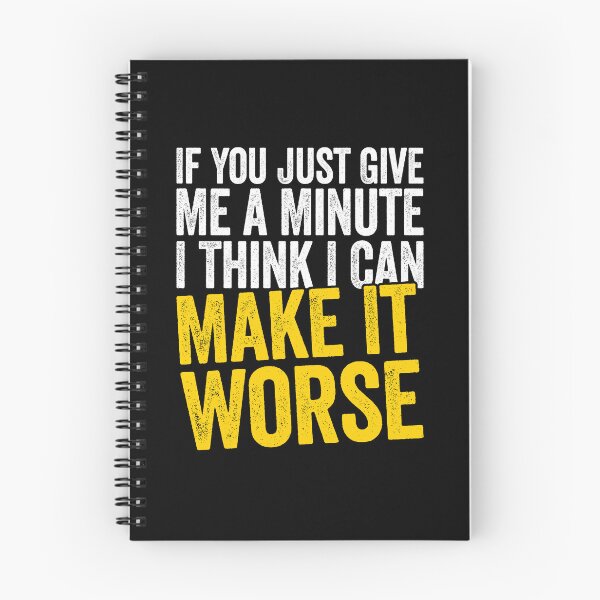Item preview, If You Just Give Me a Minute I Think I Can Make It Worse designed and sold by salsamirellae.