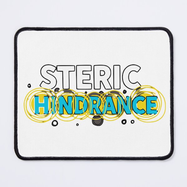 Item preview, STERIC HINDRANCE designed and sold by Creative jiffy.