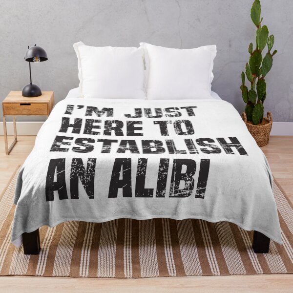 Item preview, I'm Just Here To Establish An Alibi designed and sold by Vector-Artist.