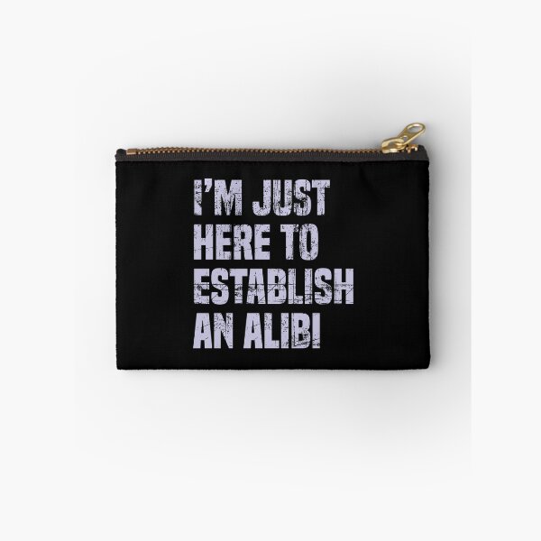 Item preview, I'm Just Here To Establish An Alibi 2 designed and sold by Vector-Artist.