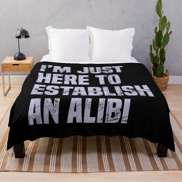 Item preview, I'm Just Here To Establish An Alibi 2 designed and sold by Vector-Artist.