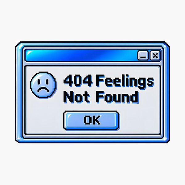 Item preview, 404 Feelings Not Found designed and sold by zakvisuals.