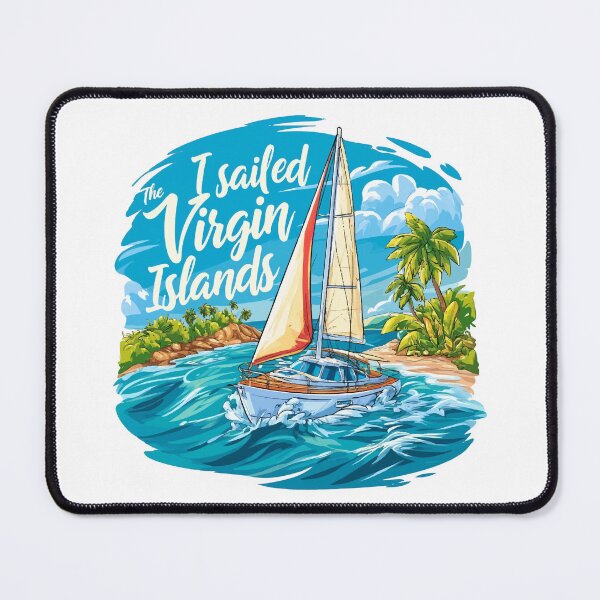 Item preview, I Sailed The Virgin Islands Blue Sea and Sky designed and sold by RichardRags.