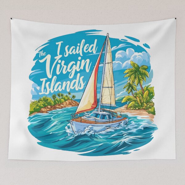 Item preview, I Sailed The Virgin Islands Blue Sea and Sky designed and sold by RichardRags.