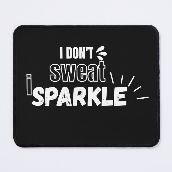 Item preview, I Don't Sweat I Sparkle Funny Motivational Quote. designed and sold by CRAFT-ID.