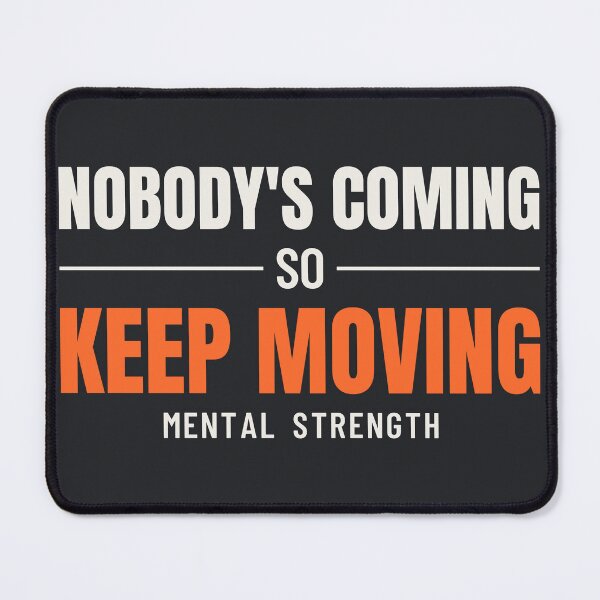 Item preview, Nobody's Coming So Keep Moving - Mental Strength Motivation designed and sold by valorandverity.