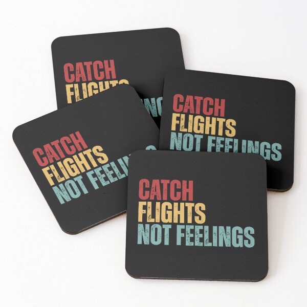 Item preview, Catch Flights Not Feelings designed and sold by Dondonmart.