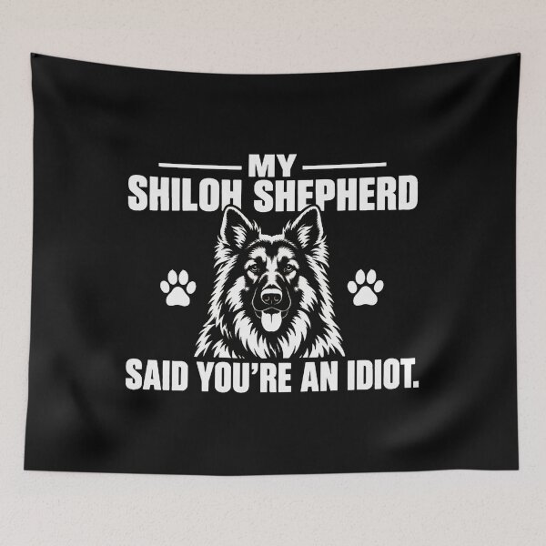 Item preview, My Shiloh Shepherd Said You're an Idiot designed and sold by quicopag.