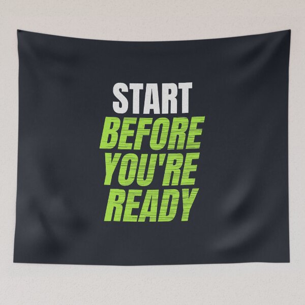 Item preview, Start Before You Are Ready Motivational Quote designed and sold by Mrali9914.
