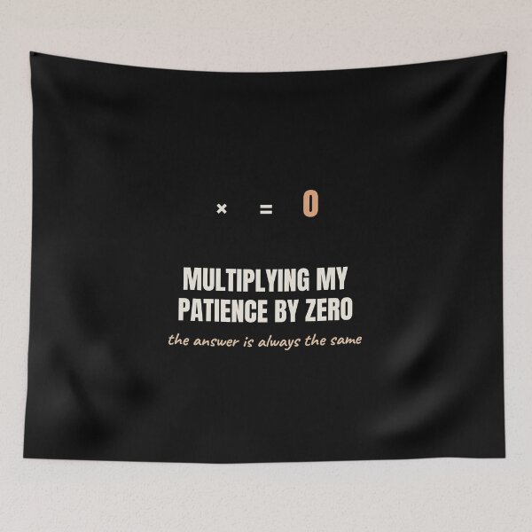 Item preview, Multiplying My Patience By Zero Funny Math designed and sold by The Cozy Design Studio.