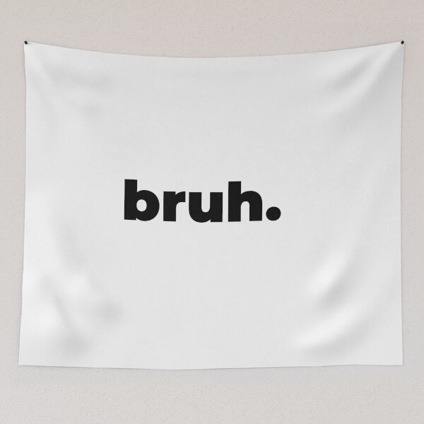 Item preview, Bruh designed and sold by The Turquoise Brush.