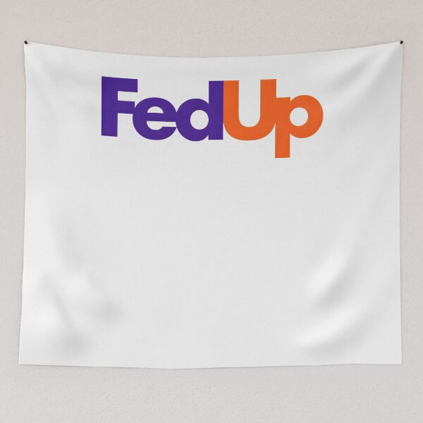 Item preview, FedUpp Parody designed and sold by 27Maydesign.