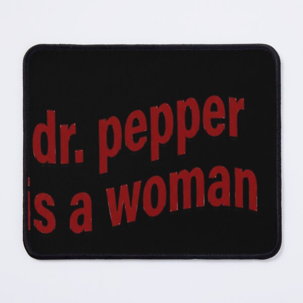 Item preview, Dr. Pepper is a Woman designed and sold by vadenhannige46.