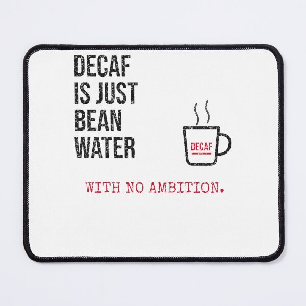 Item preview, Decaf Is Just Bean Water With No Ambition Coffee designed and sold by violetteskyart-vioart.