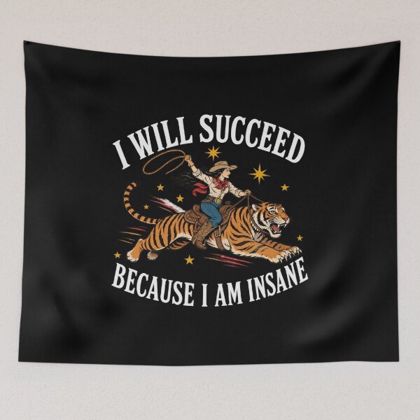 Item preview, I Will Succeed Because Am Insane Cowgirl Tiger designed and sold by yarnell-press.