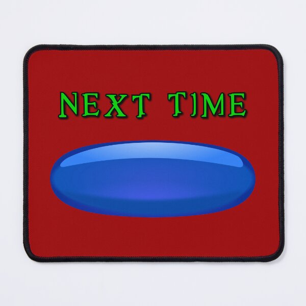 Item preview, Next Time Take the Blue Pill designed and sold by Karate Octopus.
