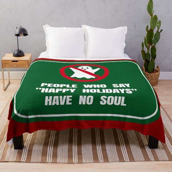 Item preview, People Who Say, "Happy Holidays," Have No Soul designed and sold by Karate Octopus.