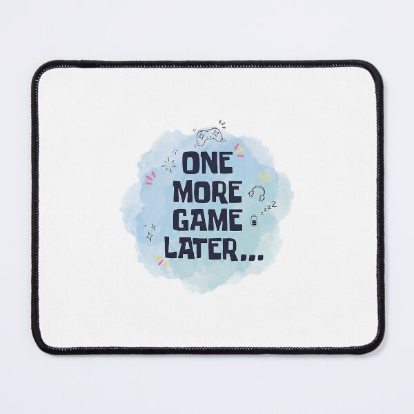 Item preview, One More Game Later – Blue Gamer Sleep Deprivation Saying designed and sold by LexaArtworks.