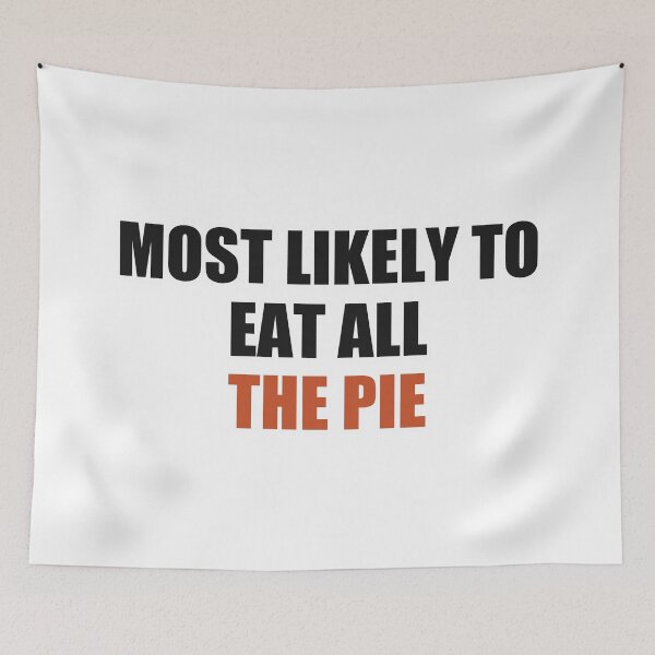 Item preview, Most Likely To Eat All The Pie Thanksgiving designed and sold by Alphakenon.