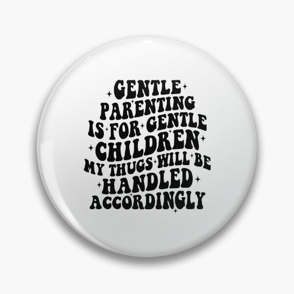Item preview, Gentle Parenting Is For Gentle Children designed and sold by The-Mut3d-Ghost.
