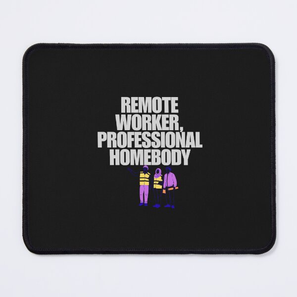 Item preview, Remote Worker, Professional Homebody designed and sold by Bubpat.